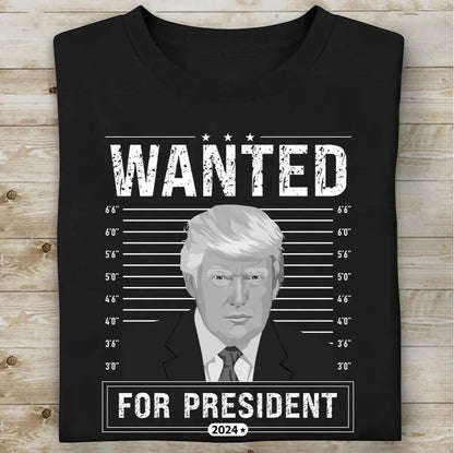 Wanted For President Shirt | Donald Trump Homage Shirt | Donald Trump Fan Tees