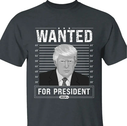 Wanted For President Shirt | Donald Trump Homage Shirt | Donald Trump Fan Tees