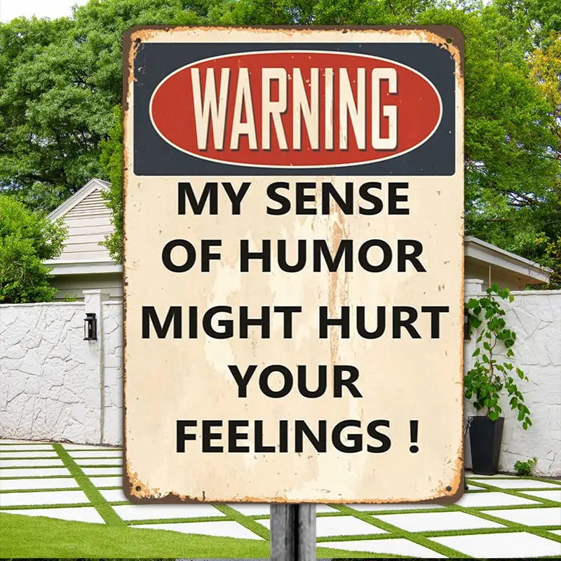 Warning - My Sense Of Humor Might Hurt Your Feelings - Personalized Metal Sign (LH) Metal Sign The Next Custom Gift