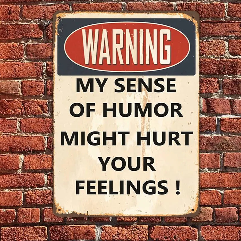 Warning - My Sense Of Humor Might Hurt Your Feelings - Personalized Metal Sign (LH) Metal Sign The Next Custom Gift