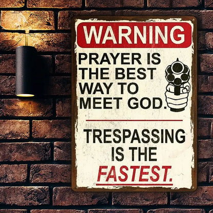 Warning - Warning Prayer Is The Best Way To Meet God - Personalized Metal Sign (LH) Metal Sign The Next Custom Gift