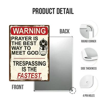 Warning - Warning Prayer Is The Best Way To Meet God - Personalized Metal Sign (LH)