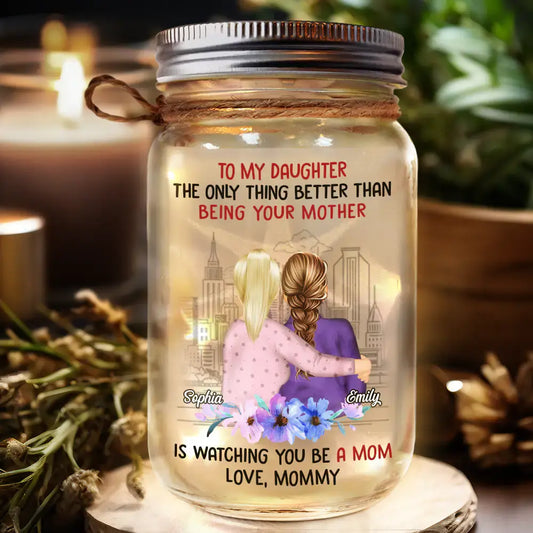 Watching You Being A Mom Mother And Daughter - Personalized Mason Jar Light Drinking Jar The Next Custom Gift