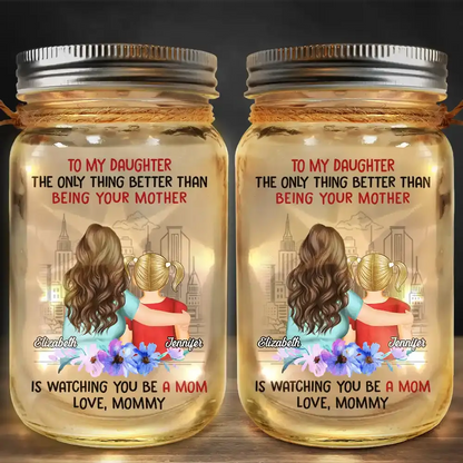 Watching You Being A Mom Mother And Daughter - Personalized Mason Jar Light Drinking Jar The Next Custom Gift