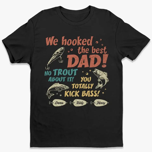 We Hooked The Best Dad - Family Personalized Custom Unisex T-shirt, Hoodie, Sweatshirt - Father's Day, Gift For Dad Shirts & Tops The Next Custom Gift