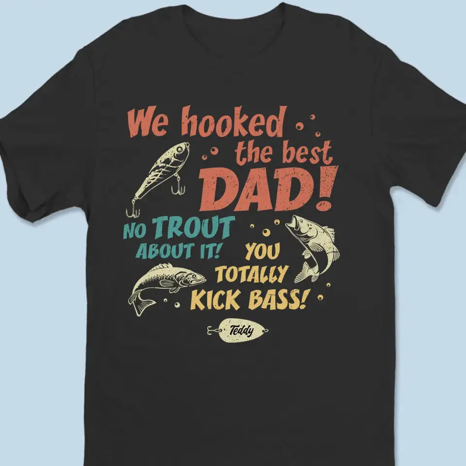 We Hooked The Best Dad - Family Personalized Custom Unisex T-shirt, Hoodie, Sweatshirt - Father's Day, Gift For Dad Shirts & Tops The Next Custom Gift