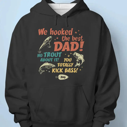 We Hooked The Best Dad - Family Personalized Custom Unisex T-shirt, Hoodie, Sweatshirt - Father's Day, Gift For Dad Shirts & Tops The Next Custom Gift