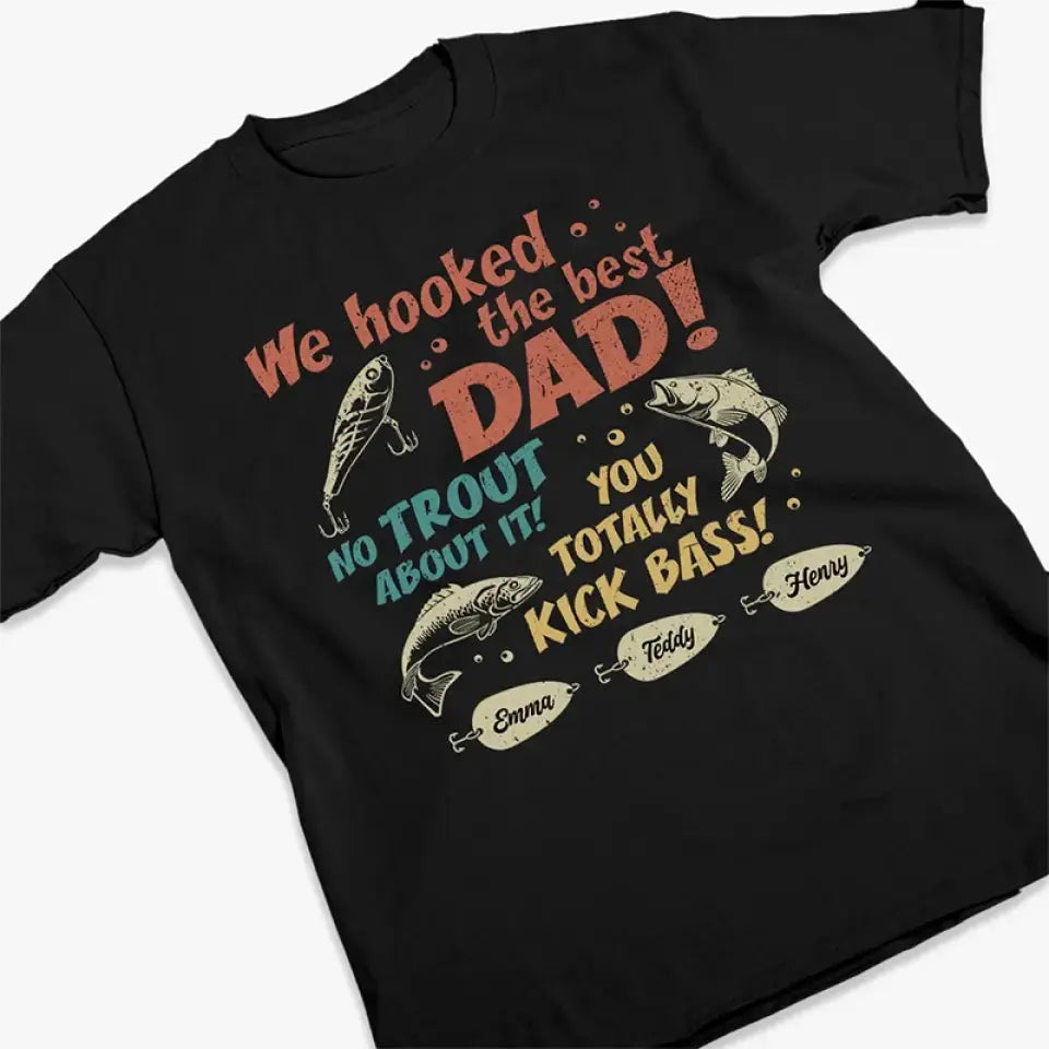 We Hooked The Best Dad - Family Personalized Custom Unisex T-shirt, Hoodie, Sweatshirt - Father's Day, Gift For Dad Shirts & Tops The Next Custom Gift