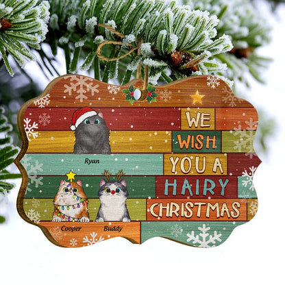 We Wish You A Hairy Christmas - Christmas Gift For Cat Lovers - Personalized Custom Wooden Ornament ornament The Next Custom Gift