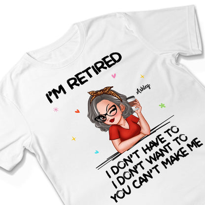 I‘m Retired You Can’t Make Me Personalized Shirt, Funny 2025 Retirement Gift