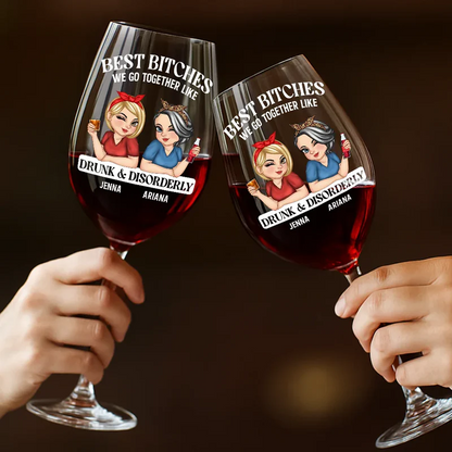 We Go Together Like Drunk And Disorderly - Personalized Wine Glass