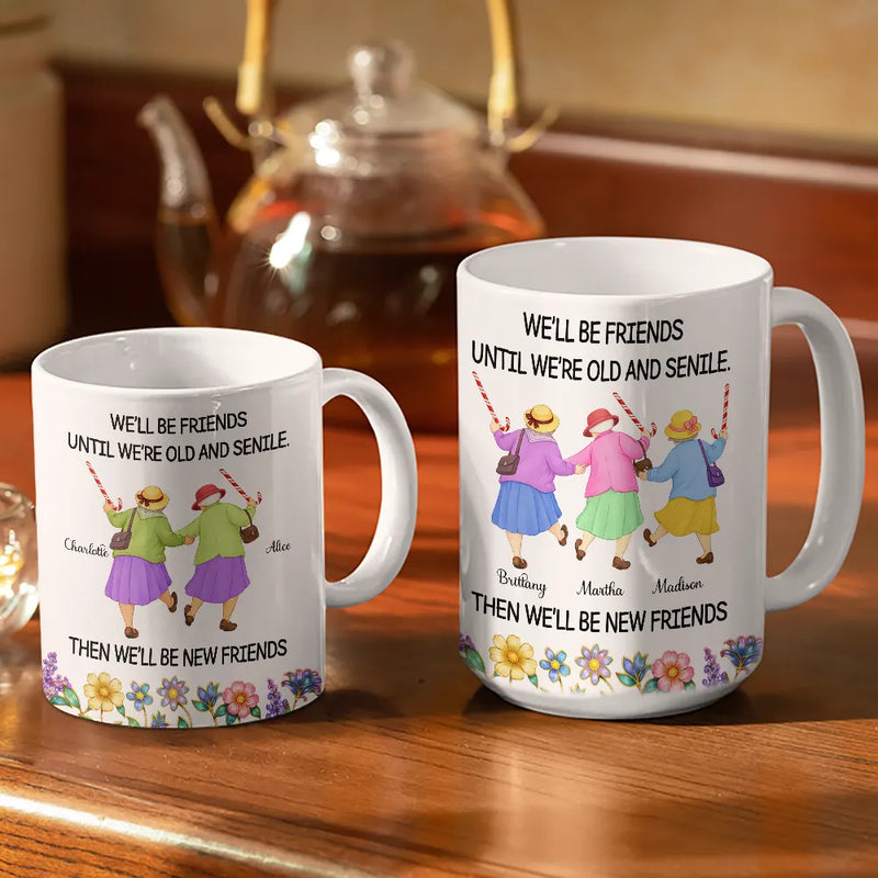 We'll Be Friends Until We’re Old And Senile - Personalized White Edge-to-Edge Mug