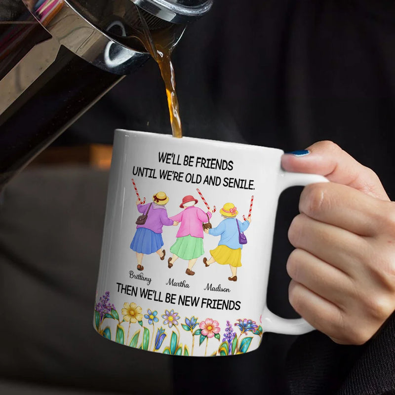 We'll Be Friends Until We’re Old And Senile - Personalized White Edge-to-Edge Mug