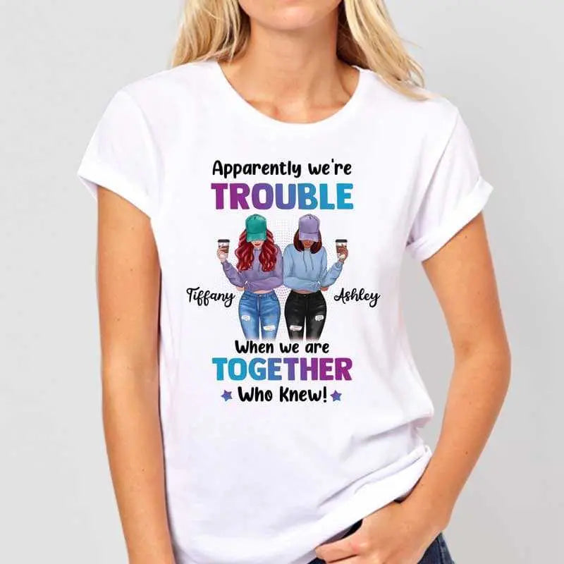 We're Trouble Front View Gift For Besties Sisters Siblings Personalized Shirt Shirts & Tops The Next Custom Gift