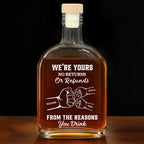 We're Yours No Returns Or Refunds - Personalized Whiskey Bottle