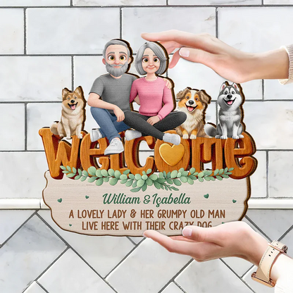 Welcome A Lovely Lady And A Grumpy Old Man Live Here 3D Effect Dog - Personalized Custom Shaped Wood Sign