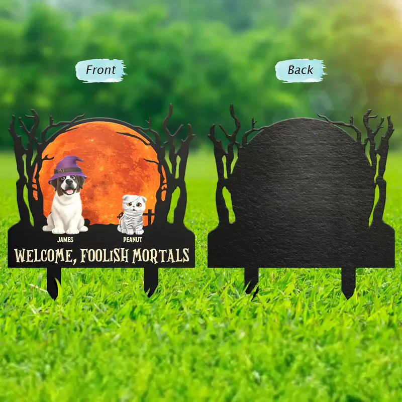 Welcome Foolish Mortals Dog Cat Halloween - Personalized Metal Garden Stake