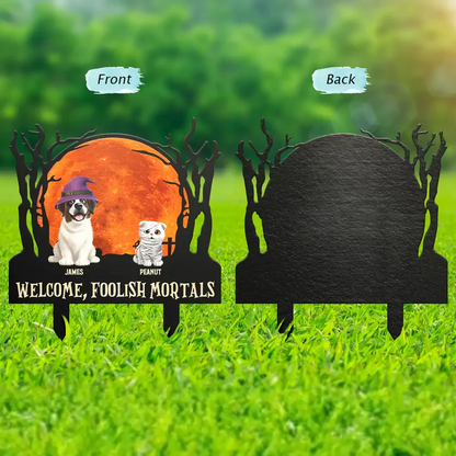 Welcome Foolish Mortals Dog Cat Halloween - Personalized Metal Garden Stake