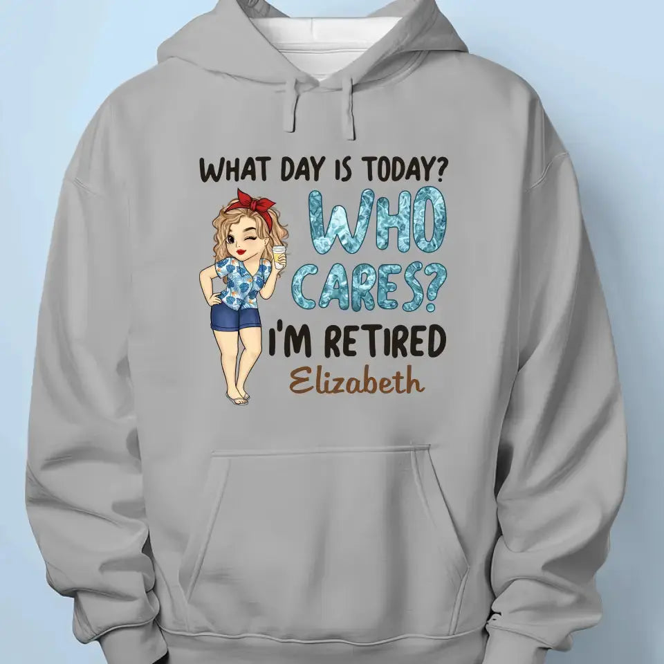 What Day Is Today Who Cares - Personalized Custom Unisex T-shirt, Hoodie, Sweatshirt - Appreciation, Retirement Gift For Coworkers, Work Friends, Colleagues Shirts & Tops The Next Custom Gift