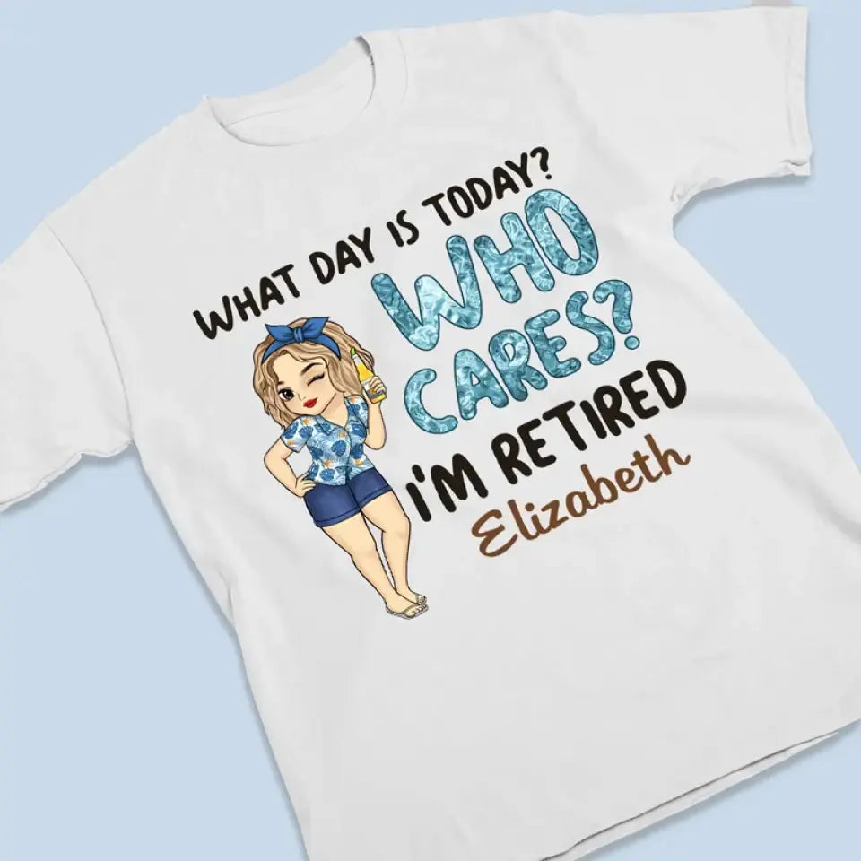 What Day Is Today Who Cares - Personalized Custom Unisex T-shirt, Hoodie, Sweatshirt - Appreciation, Retirement Gift For Coworkers, Work Friends, Colleagues Shirts & Tops The Next Custom Gift