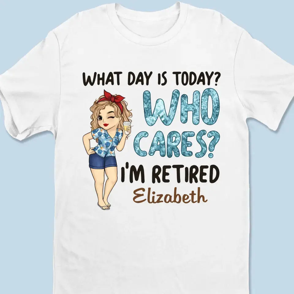 What Day Is Today Who Cares - Personalized Custom Unisex T-shirt, Hoodie, Sweatshirt - Appreciation, Retirement Gift For Coworkers, Work Friends, Colleagues Shirts & Tops The Next Custom Gift