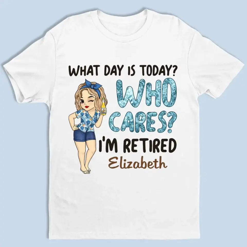 What Day Is Today Who Cares - Personalized Custom Unisex T-shirt, Hoodie, Sweatshirt - Appreciation, Retirement Gift For Coworkers, Work Friends, Colleagues Shirts & Tops The Next Custom Gift