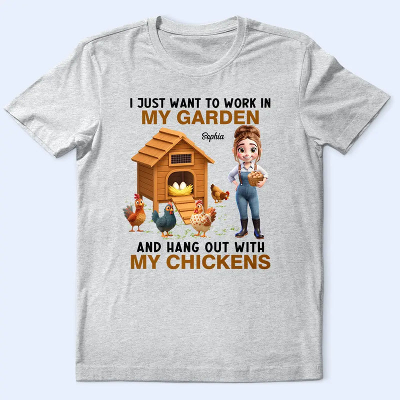 Work In My Garden And Hangout With My Chickens - Personalized T Shirt