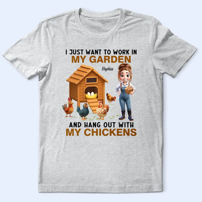Work In My Garden And Hangout With My Chickens - Personalized T Shirt
