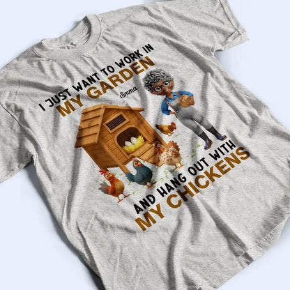 Work In My Garden And Hangout With My Chickens - Personalized T Shirt