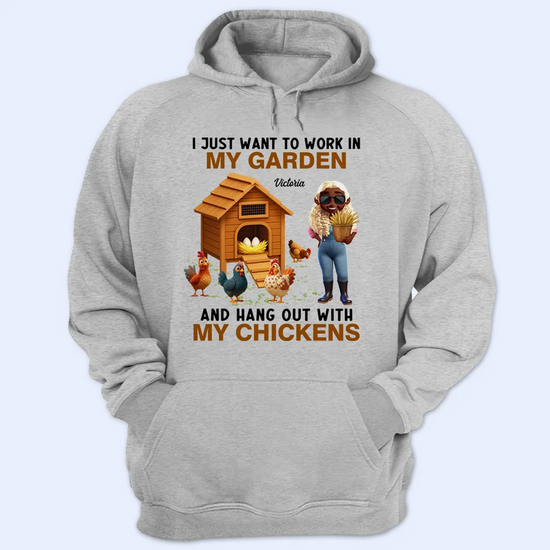 Work In My Garden And Hangout With My Chickens - Personalized T Shirt
