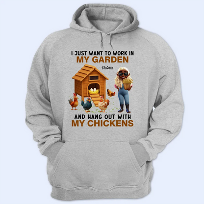 Work In My Garden And Hangout With My Chickens - Personalized T Shirt