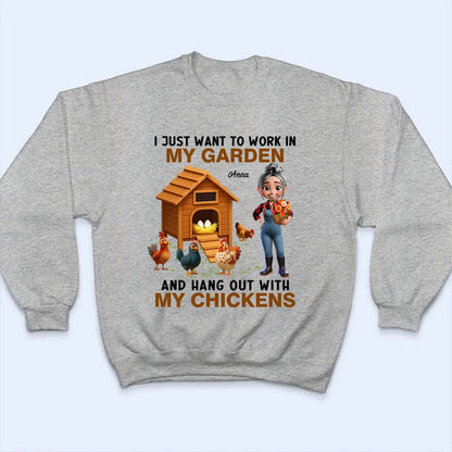 Work In My Garden And Hangout With My Chickens - Personalized T Shirt