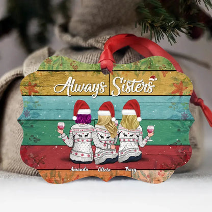 Xmas Ornament - Always Sisters (ver2) Christmas Gifts, Best Friends Gifts - Custom Ornaments For Women - Personalized Ornament Ornament The Next Custom Gift