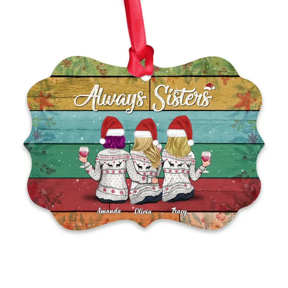 Xmas Ornament - Always Sisters (ver2) Christmas Gifts, Best Friends Gifts - Custom Ornaments For Women - Personalized Ornament Ornament The Next Custom Gift