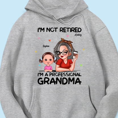I'm Not Retired I'm A Professional Grandma Personalized Shirt, Retirement Gift For Grandma