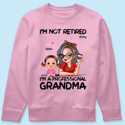 I'm Not Retired I'm A Professional Grandma Personalized Shirt, Retirement Gift For Grandma
