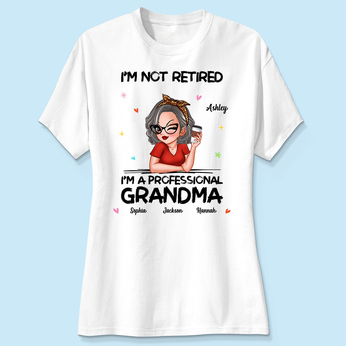 I'm Not Retired I'm A Professional Grandma Personalized Shirt