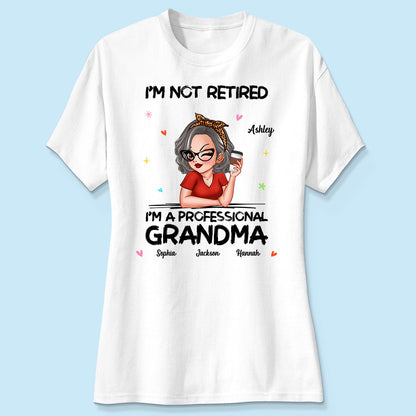 I'm Not Retired I'm A Professional Grandma Personalized Shirt