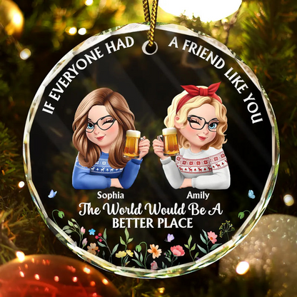 If Everyone Had A Friend Like You 3D Effect Besties - Personalized Circle Acrylic Ornament