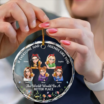 If Everyone Had A Friend Like You 3D Effect Besties - Personalized Circle Acrylic Ornament