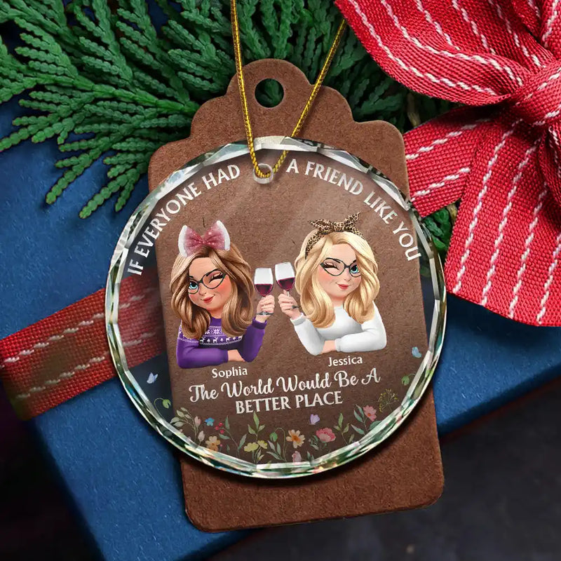 If Everyone Had A Friend Like You 3D Effect Besties - Personalized Circle Acrylic Ornament