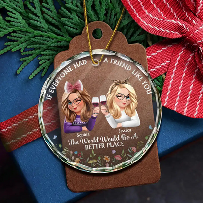 If Everyone Had A Friend Like You 3D Effect Besties - Personalized Circle Acrylic Ornament