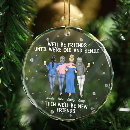 We Will Be Friends Until We Are Old And Senile - Personalized Circle Acrylic Ornament
