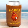 3D Effect Funny Chicken F-Caw-F I Mean Good Morning - Personalized Leather Can Cooler