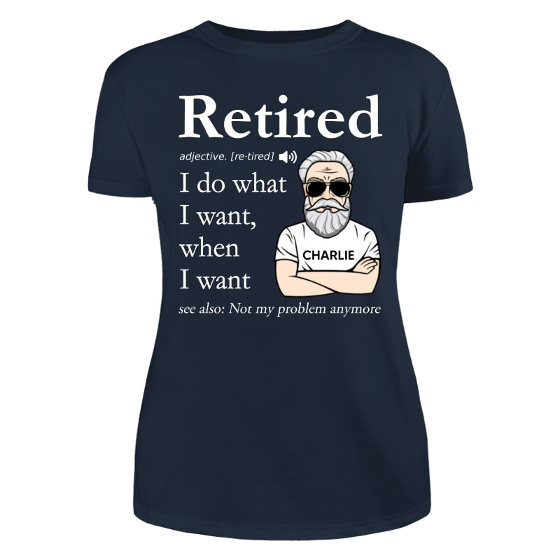 Retired Definition Happy Retirement Funny Gift Personalized Shirt, Father's Day Gift For Dad, For Grandpa, For Husband