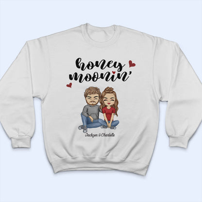 Honeymoonin - Anniversary, Birthday, Funny Gift For Spouse, Husband, Wife, Family, Couple - Personalized Custom T Shirt