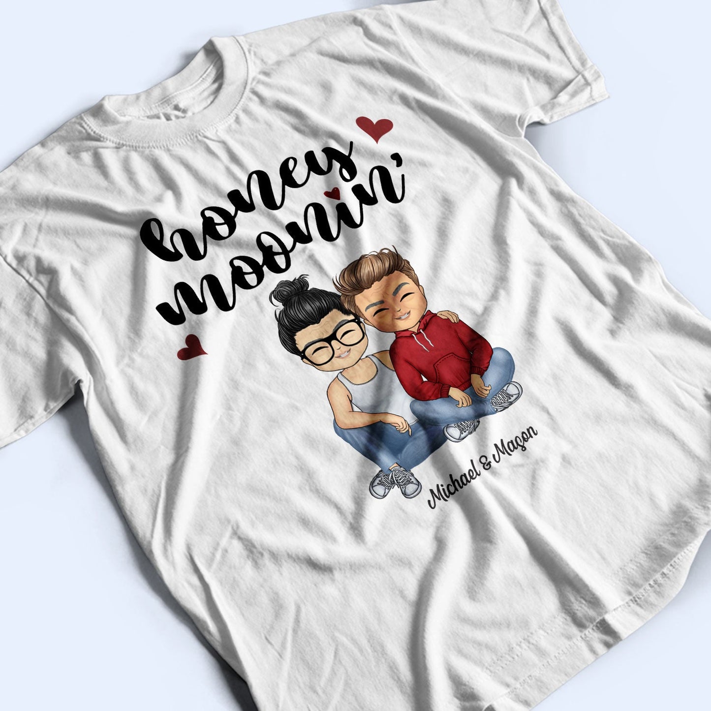 Honeymoonin - Anniversary, Birthday, Funny Gift For Spouse, Husband, Wife, Family, Couple - Personalized Custom T Shirt