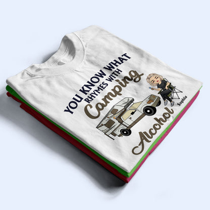 You Know What Rhymes With Camping Alcohol - Gift For Camping Lovers - Personalized Custom T Shirt