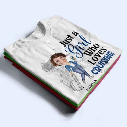 Custom Photo Just A Girl Boy Who Loves Traveling Cruising - Birthday Gift For Him, Her, Trippin', Vacation Lovers - Personalized Custom T Shirt