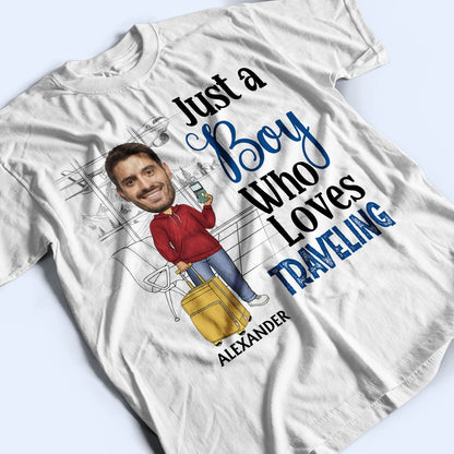 Custom Photo Just A Girl Boy Who Loves Traveling Cruising - Birthday Gift For Him, Her, Trippin', Vacation Lovers - Personalized Custom T Shirt
